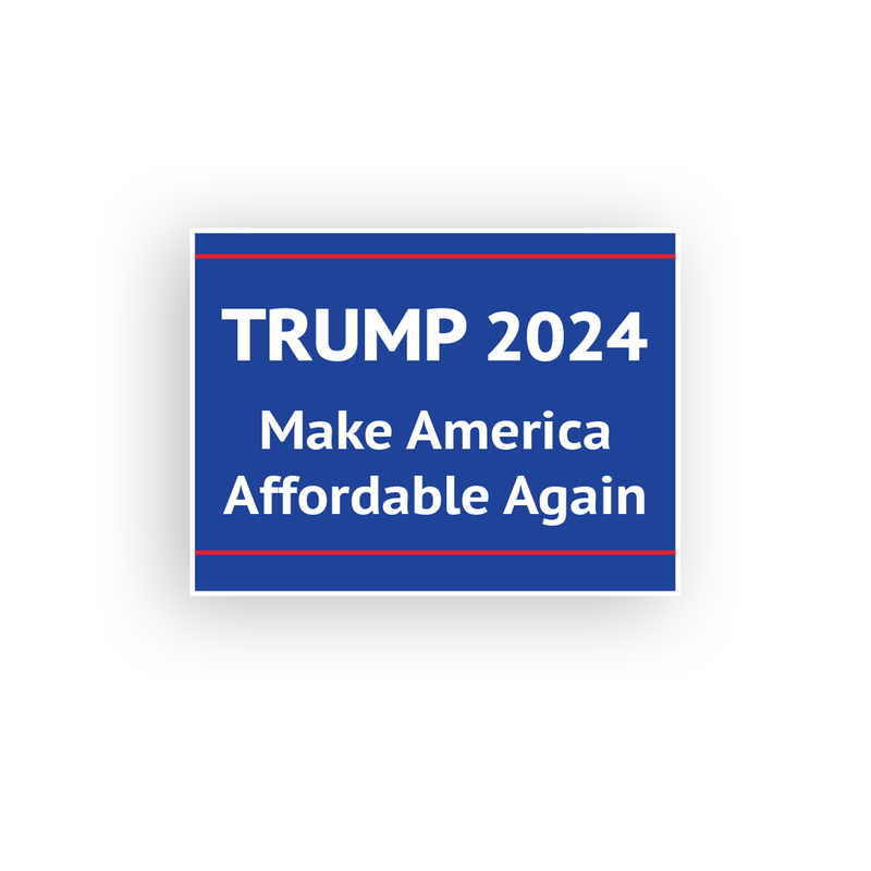 TRUMP 2024 ("Affordable" Variations) Yard Sign (Sign ONLY) | Choose Variation & Quantity